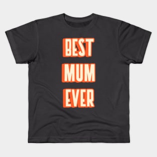 Best mum ever Kids T-Shirt